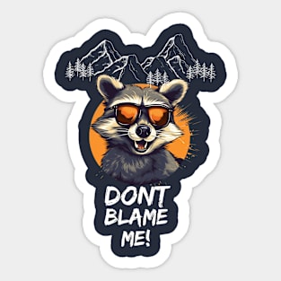 Dont blame me! Sticker